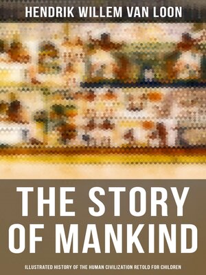 cover image of The Story of Mankind--Illustrated History of the Human Civilization Retold for Children